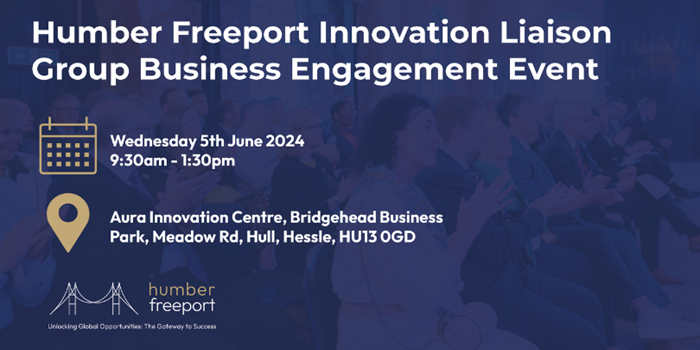 Humber Freeport Innovation Liaison Group Business Engagement Event 2024