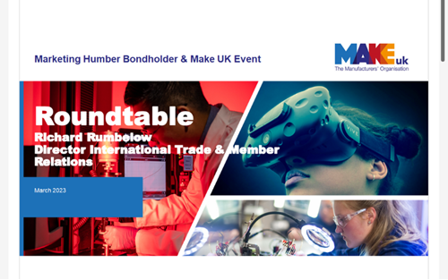 Marketing Humber Bondholder & Make UK Event - Roundtable - Richard Rumbelow, Director International Trade and Member Relations - March 2023